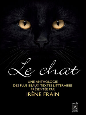 cover image of Le chat, une anthologie des plus beaux textes littéraires